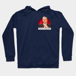 I get no respect, I tell ya! - Rodney Dangerfield Stand up comedian Hoodie